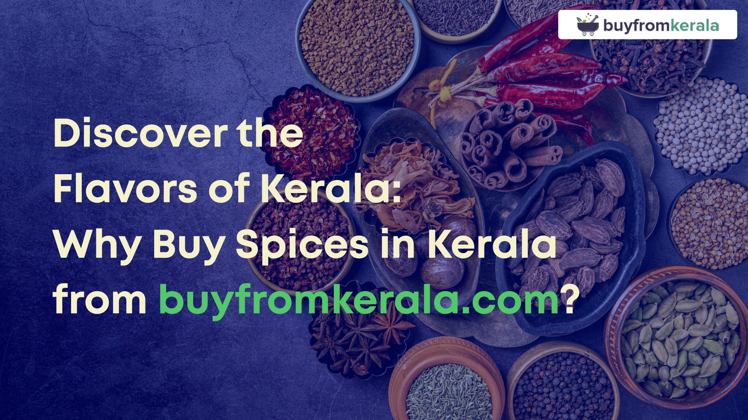Discover the Flavors of Kerala: Why Buy Spices in Kerala from BuyFromKerala.com?
