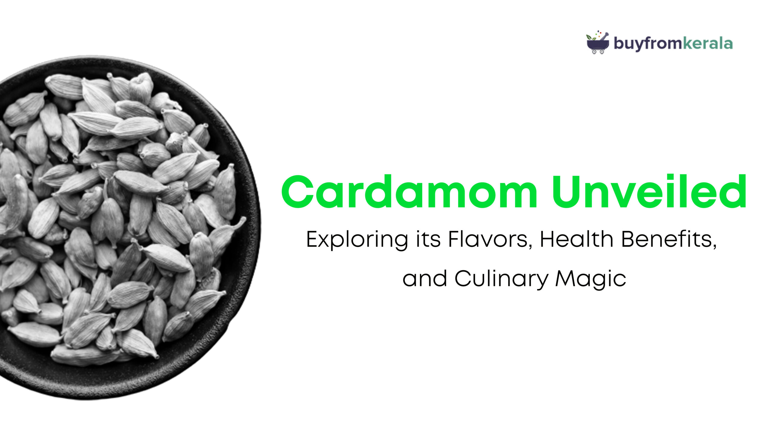 Cardamom Unveiled: Exploring its Flavors, Health Benefits, and Culinary Magic